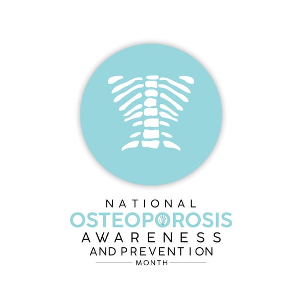 A graphic that reads: National Osteoporosis Awareness and Prevention Month.
